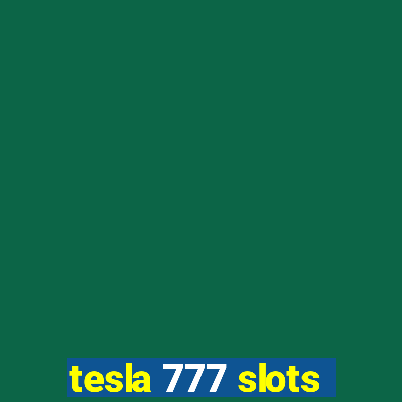 tesla 777 slots